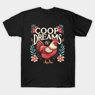 Coop Dreams - Because every chicken deserves to dream big T-Shirt